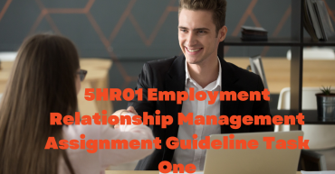 5HR01 Employment Relationship Management Assignment Guideline Task One
